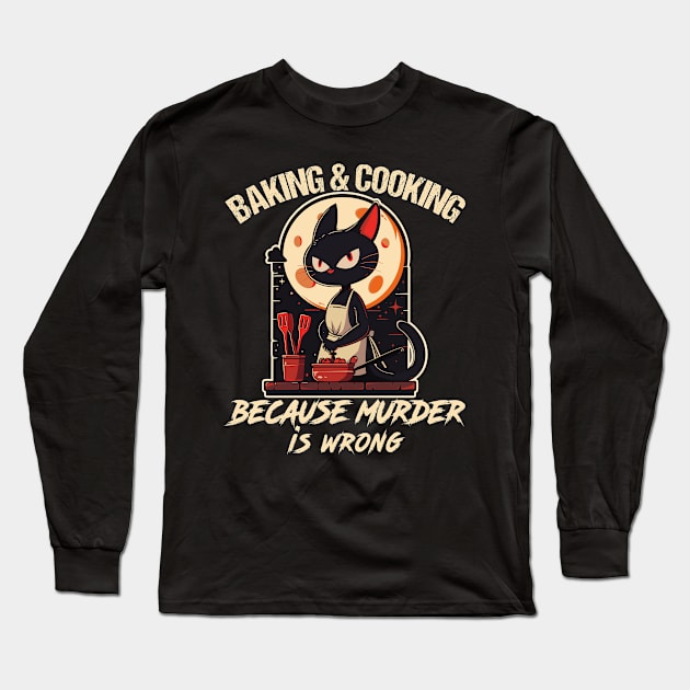 Humor Baker Cat baking because murder is wrong For pastry chef baker Long Sleeve T-Shirt by RetroZin